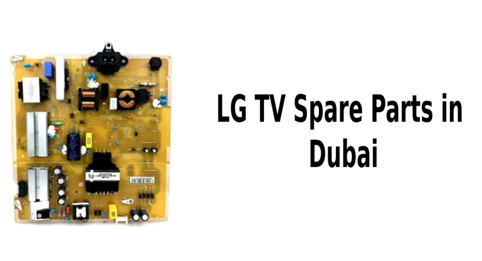 Top 10 Places to Buy LG TV Spare Parts in Dubai – Affordable & Genuine