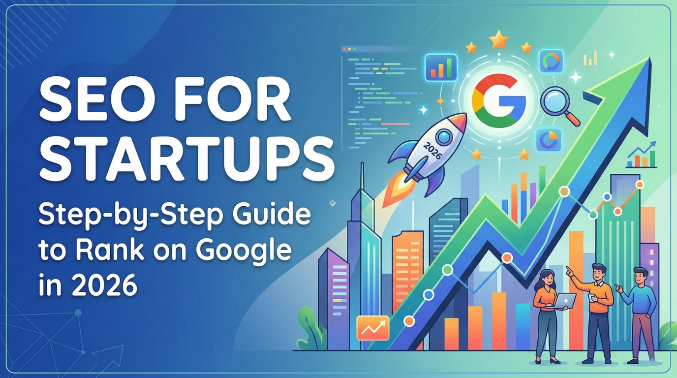 SEO for Startups: Step-by-Step Guide to Rank on Google in 2026